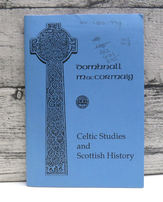 Celtic Studies and Scottish History By Domhnall MacCormaig 1999