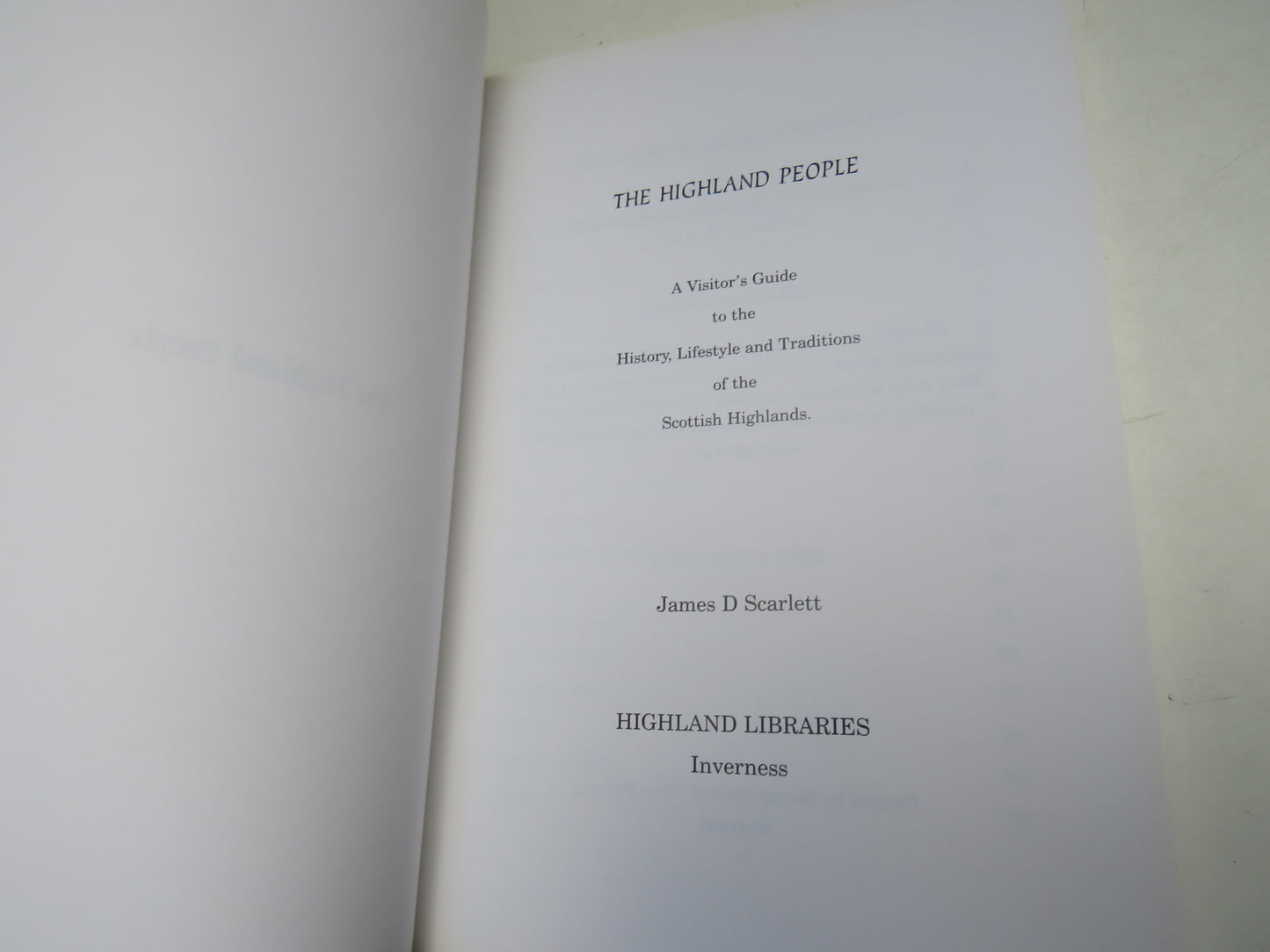 The Highland People A Visitor's Guide To The History, Lifestyle and Traditions of the Scottish Highlands By James D Scarlett 1997
