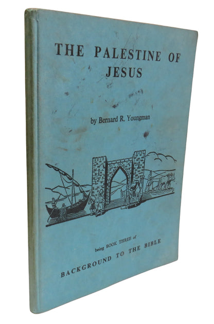 The Palestine Of Jesus Being Book Three Of Background To The Bible By Bernard R. Youngman 1959 book front cover