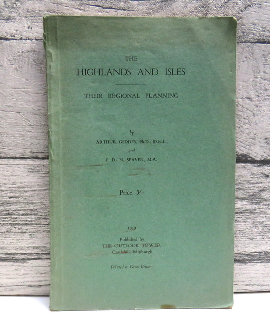 The Highlands and Isles Their Regional Planning By Arthur Geddes and F. D. N. Spaven 1949