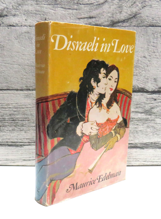 Disraeli In Love By Maurice Edelman 1973
