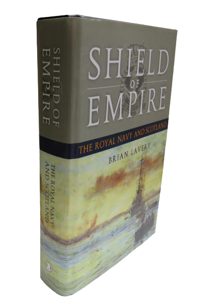 Shield of Empire The Royal Navy and Scotland by Brian Lavery, 2007