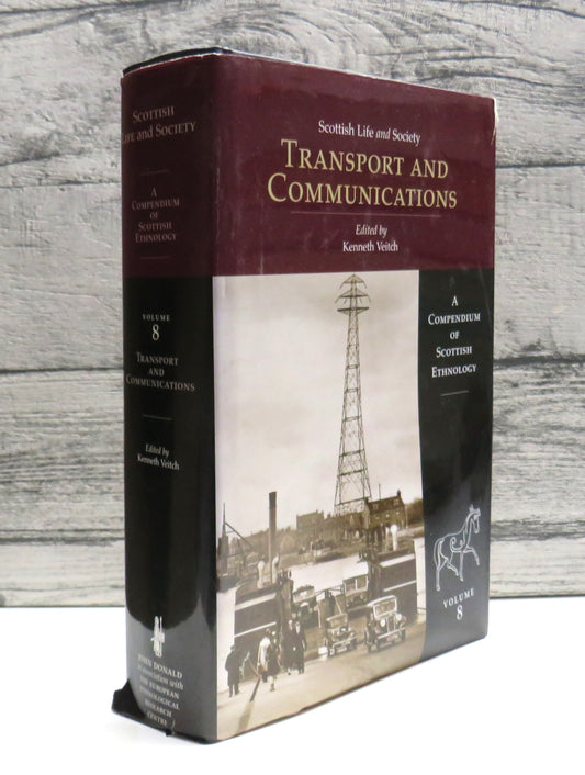 Scottish Life and Society A Compendium of Scottish Ethnology Transport and Communications Volume 8 2009