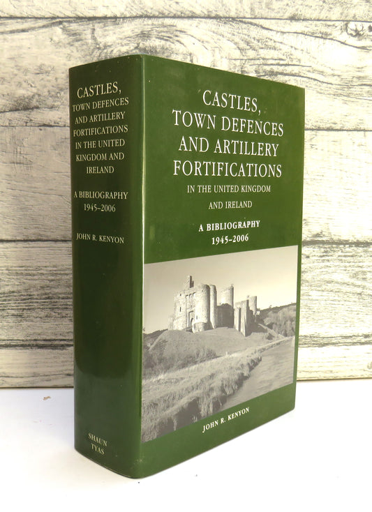 Castles, Town Defences and Artillery Fortifications In The United Kingdom and Ireland A Bibliography 1945-2006