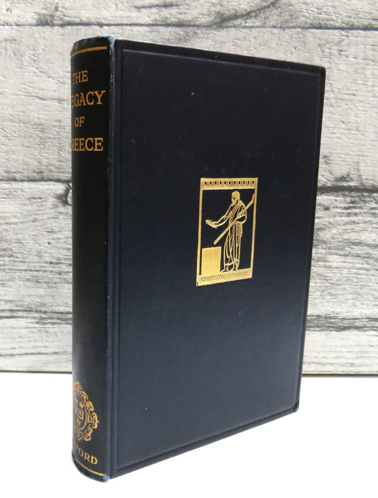The Legacy of Greece Essays By Gilbert Murray, W. R. Inge, J. Burney, Sir T. L. Heath, D'Arcy W. Thompson, Charles Singer, R. W. Livingstone, A. Toynbee, A. E. Zimmern, Pery Gardner, Sir Reginald Blomfield 1928