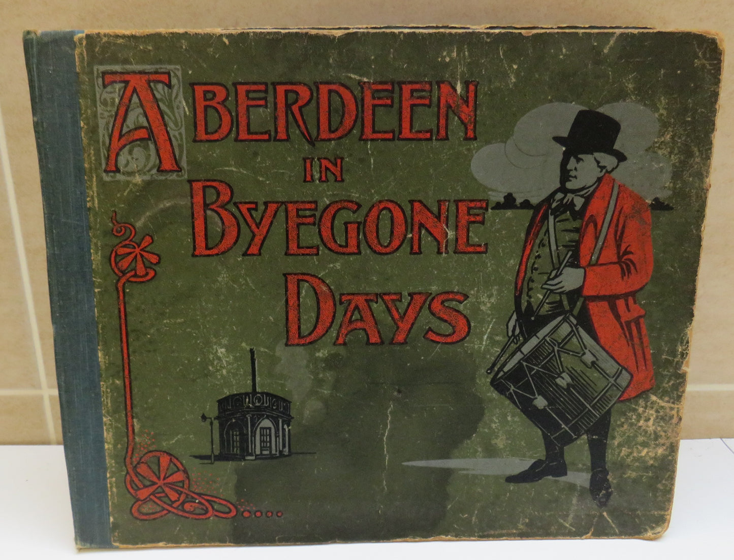 Aberdeen in Byegone Days Views of Streets and Buildings & With Letterpress Description By Robert Anderson 1910