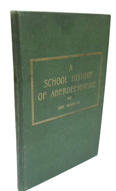 A School History of Aberdeenshire By Jim Buchan 1961 book front cover