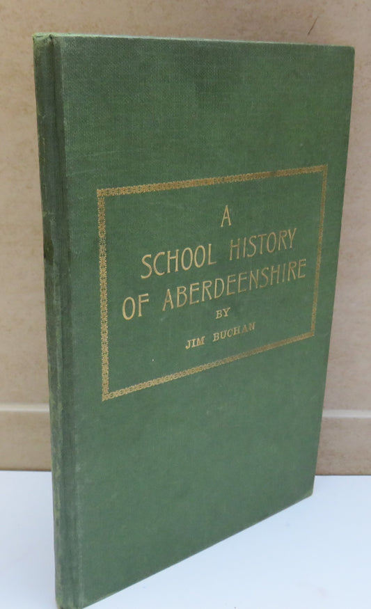 A School History of Aberdeenshire By Jim Buchan 1961