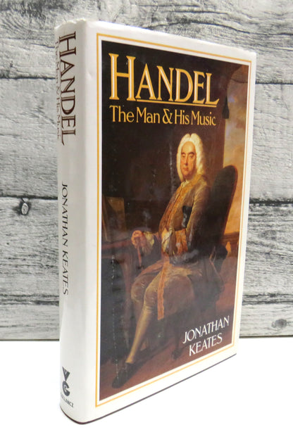 Handel The Man and His Music By Jonathan Keates 1985 book front cover
