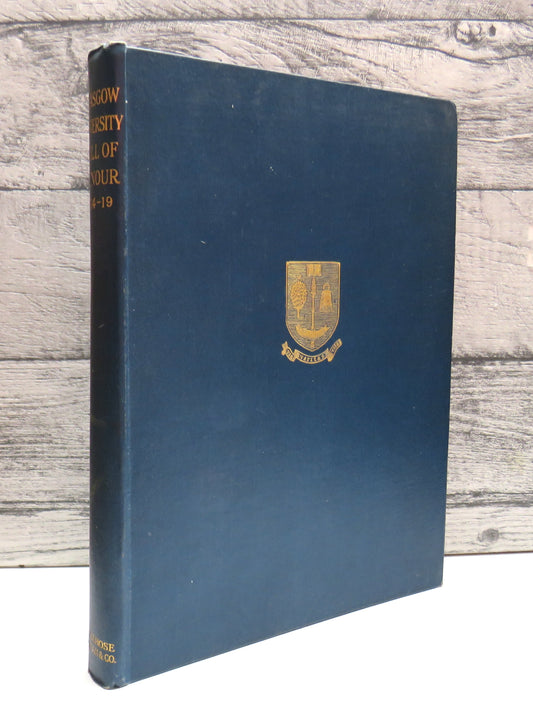 Members Of The University of Glasgow and The University Contingent of the Officers Training Corps Who Served With The Forces of the Crown 1914-1919 Issued By The University Court of the University of Glasgow 1922