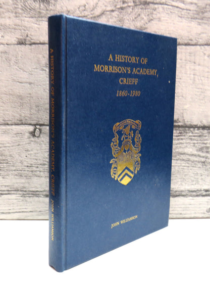A History of Morrison's Academy, Crieff By John Williamson 1980 (Vintage Scottish History Book) book front cover