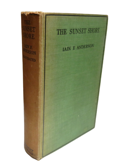 The Sunset Shore (Along Scotland's Sea-Grit West) By Iain F. Anderson 1934 1st Edition book front cover