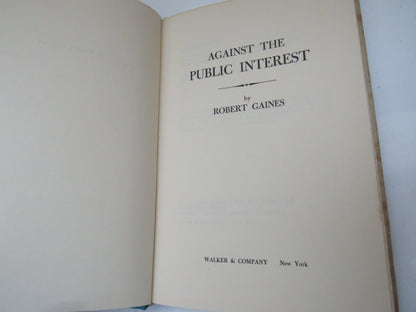Against The Public Interest By Robert Gaines 1964 book image 3