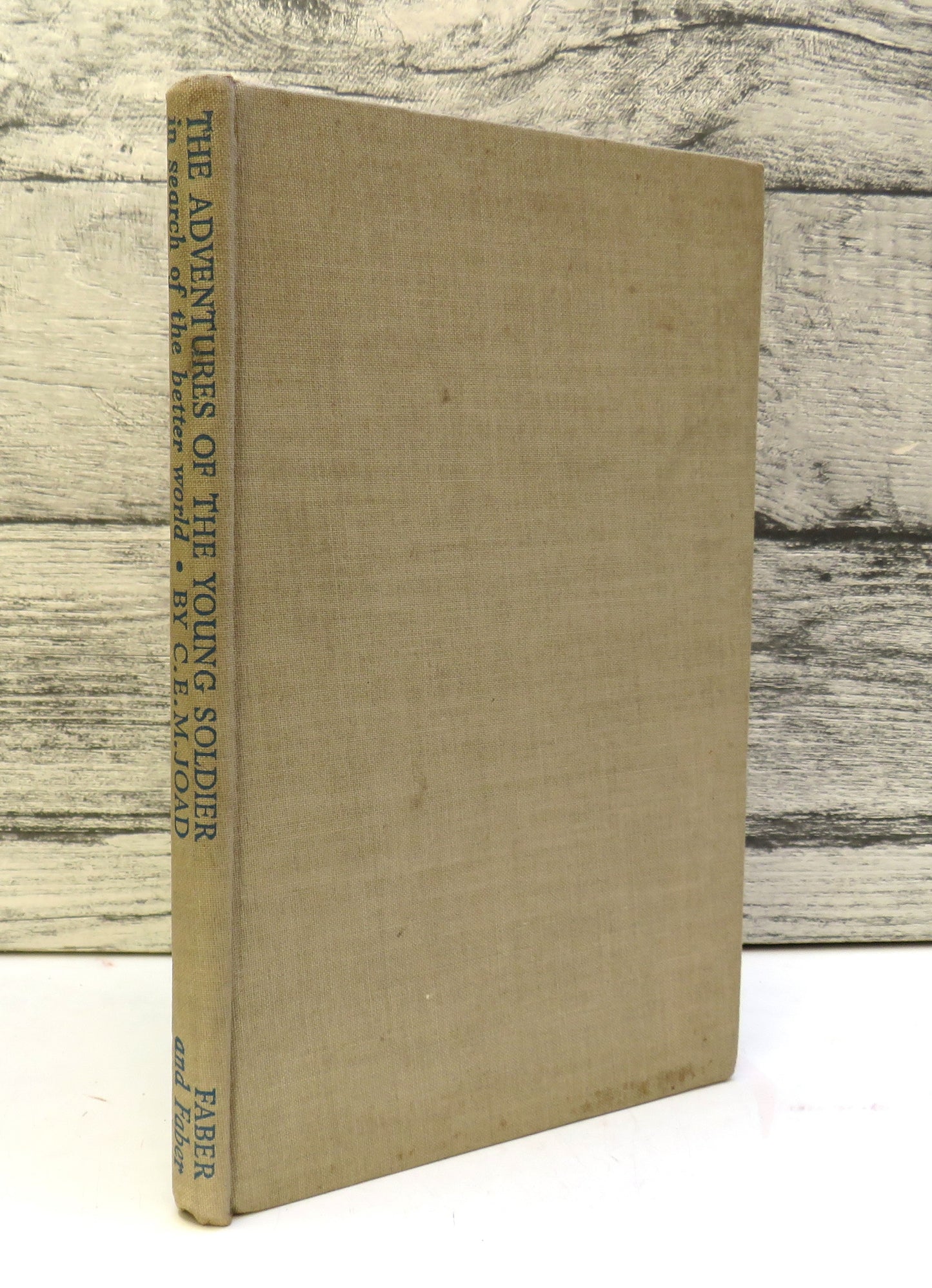 The Adventures of The Young Solider In Search of The Better World By C. E. M. Joad With Drawings By Mervyn Peake 1944