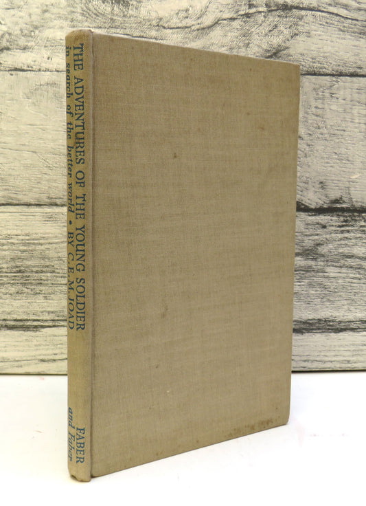 The Adventures of The Young Solider In Search of The Better World By C. E. M. Joad With Drawings By Mervyn Peake 1944