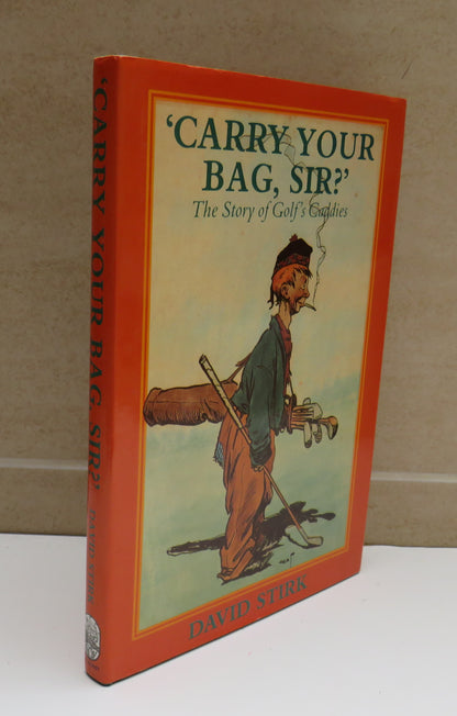 'Carry Your Bag Sir?' A History of Golf's Caddies By David Stirk 1989 book image 2