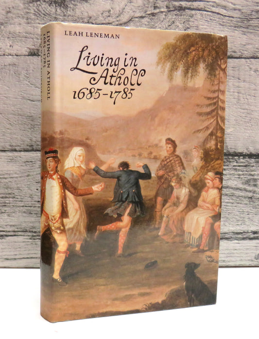 Living In Atholl 1685-1785 By Leah Leneman 1986