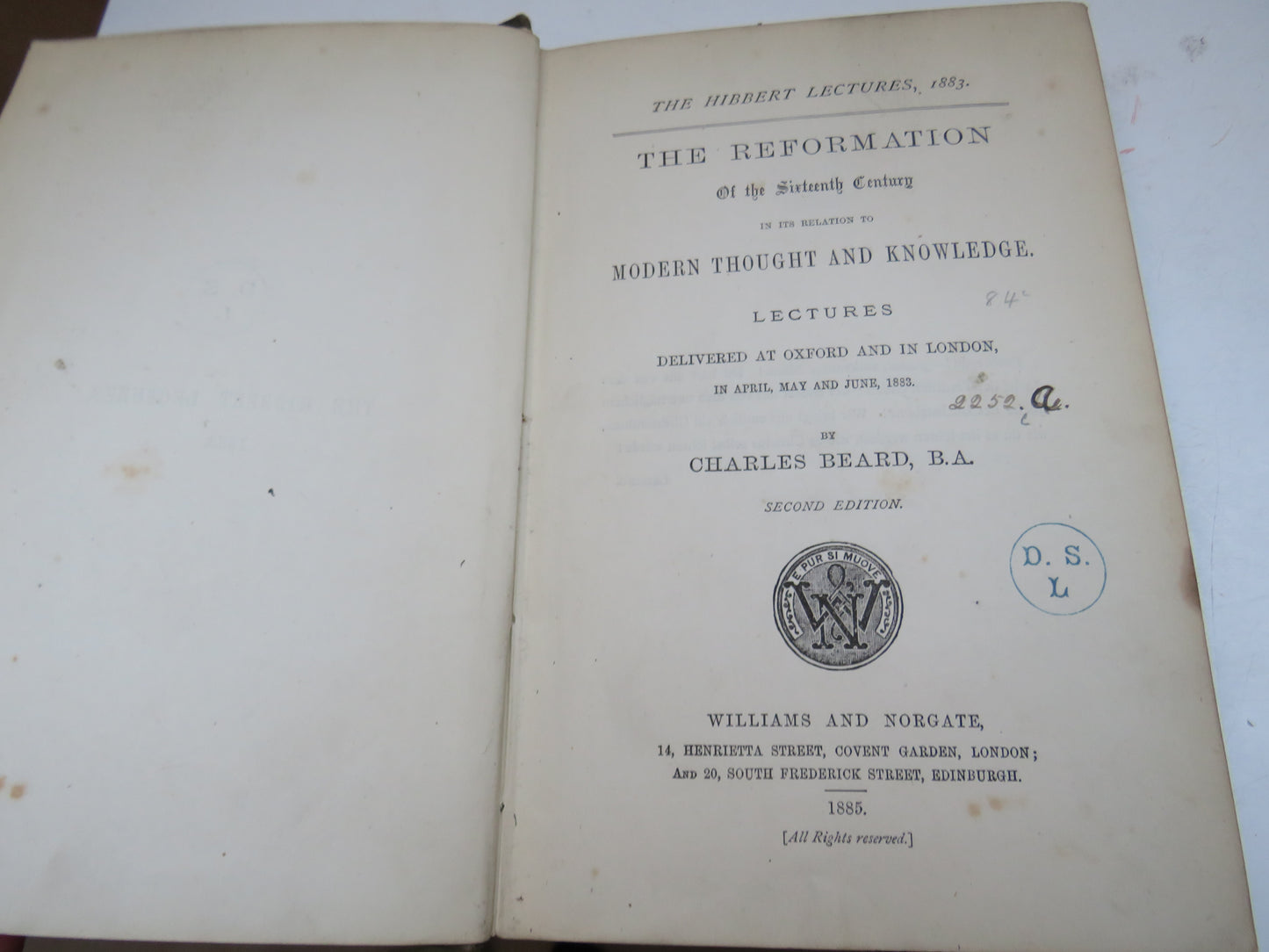 The Hibbert Lectures 1883, The Reformation of the Sixteenth Century In Its Relations To Modern Thought and Knowledge Lectures Delivered at Oxford and IN London In April, May and June 1883 By Charles Beard 1885