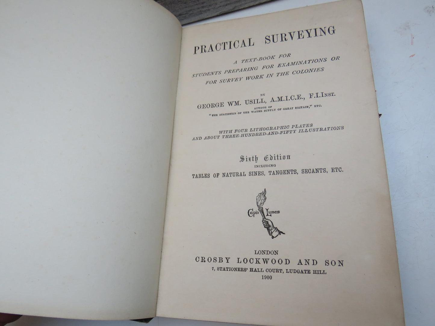 Practical Surveying A Text-Book For Students, Preparing For Examinations Or For Survey Work In The Colonies By George WM. Usill 1900
