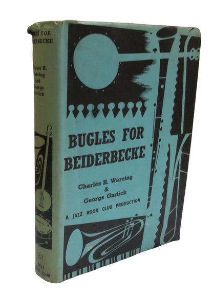 Bugles For Beiderbecke By Charles H. Wareing and George Garlick 1960 book front cover