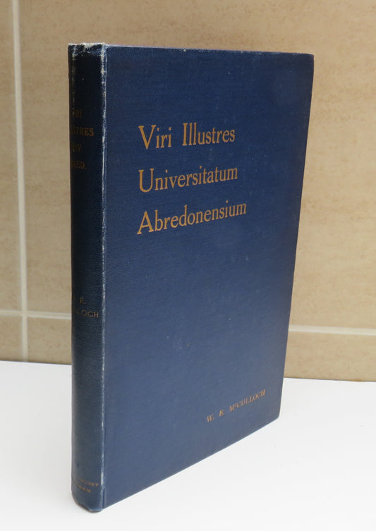 Viri Illustres Universitatum Abredonensium Compiled By W.E McCulloch 1923