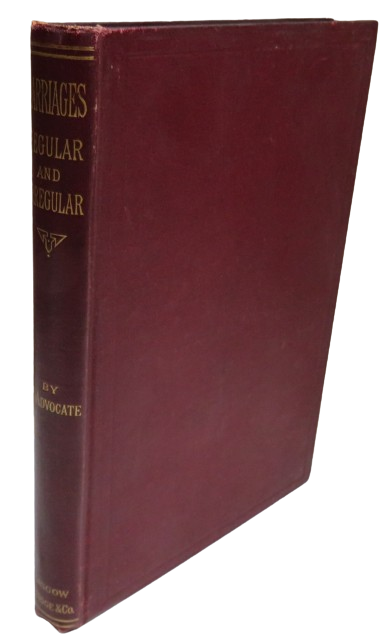 Marriages, Regular and Irregular, With Leading Cases By An Advocate 1893 book front cover