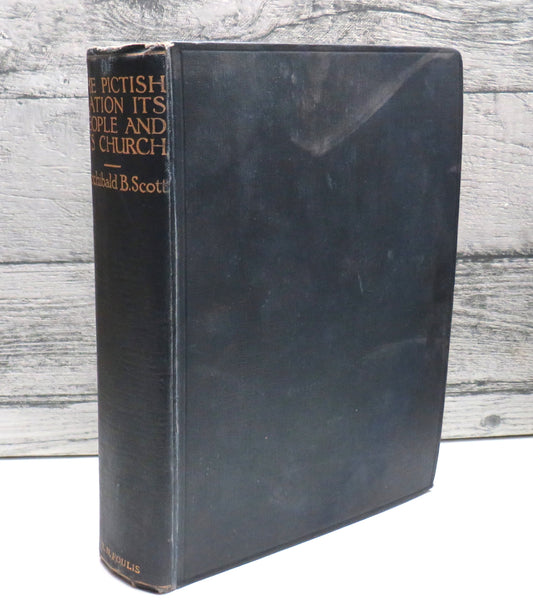 The Pictish Nation, It's People & Its Church by Archibald B. Scott, 1918, First Edition