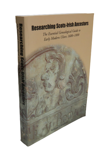 Researching Scots-Irish Ancestors The Essential Genealogical Guide To Early Modern Ulster 1600-1800 By William J. Roulston 2005