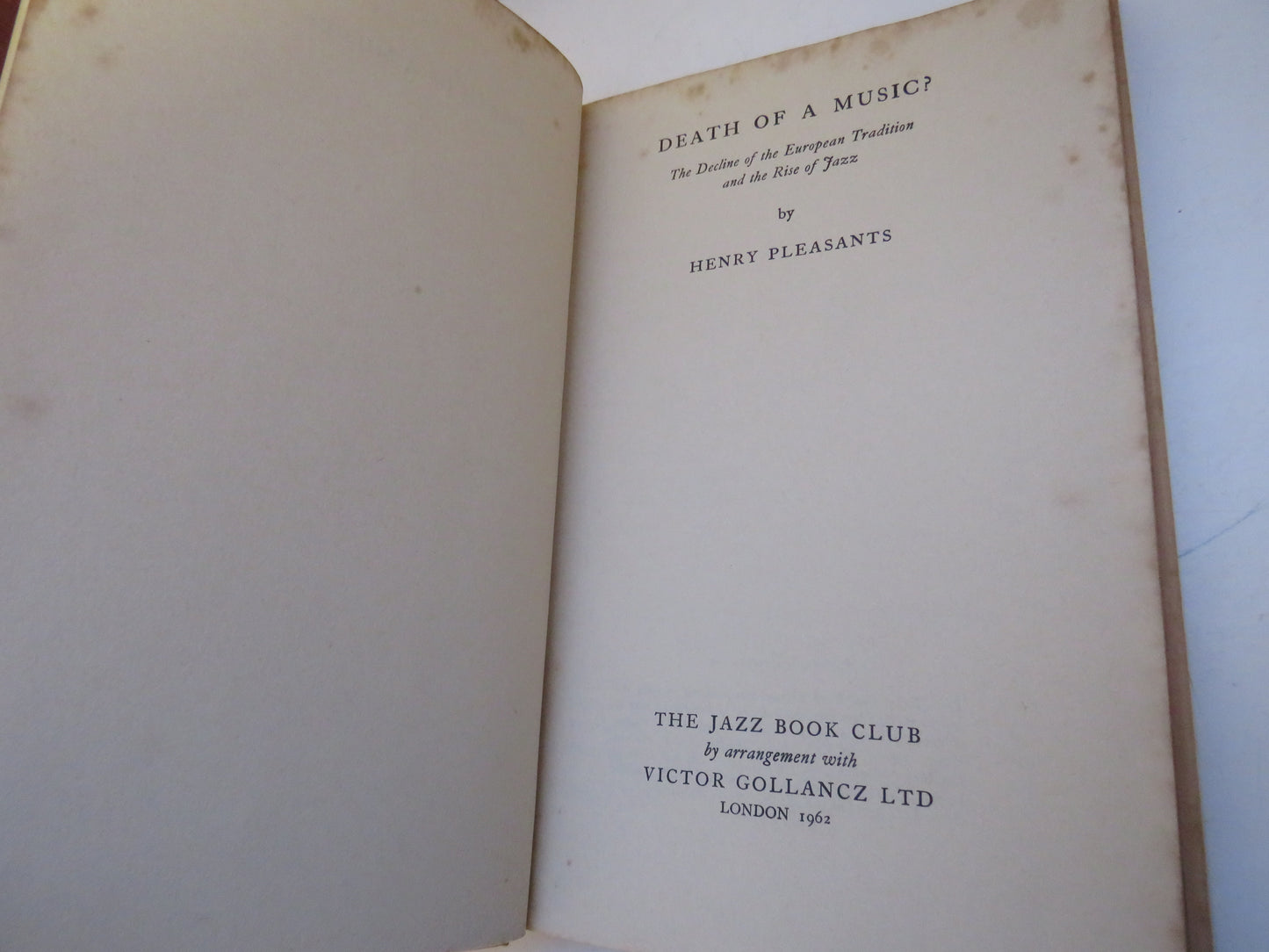 Death of A Music? The Decline of the European Tradition and the Rise of Jazz By Henry Pleasants 1962