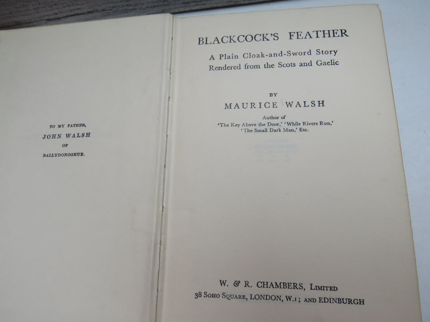 Blackcock's Feather A Plain Cloak-and-Sword Story Rendered From The Scots and Gaelic By Maurice Walsh 1934