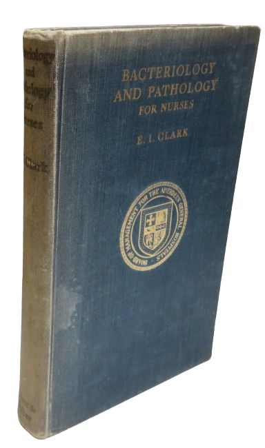 Bacteriology and Pathology For Nurses By E. Irene Clark 1949