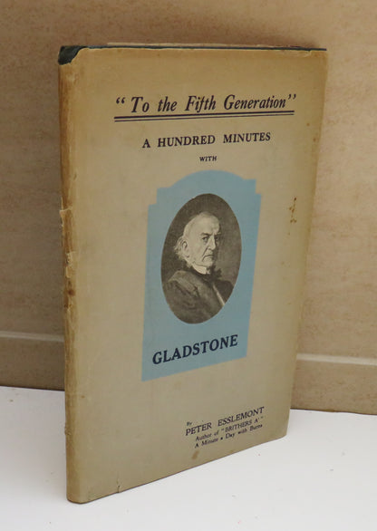 "To The Fifth Generation" A Hundred Minutes With Glasdstone . W.E.Gladstone A Story of Brotherhood I book image 2