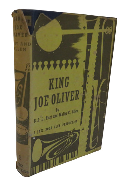 King Joe Oliver By Walter C. Allen and Brian A. L. Rust 1957 The Jazz Book Club book front cover