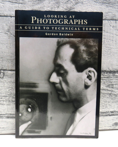 Looking At Photographs, A Guide to Technical Terms by Gordon Baldwin, 1991 book front cover