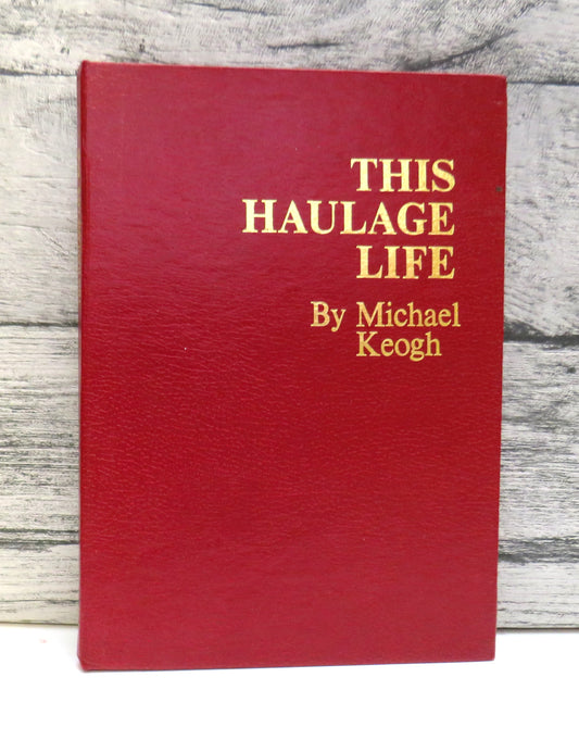 This Haulage Life An Anthology of Awful Thoughts By Michael Keogh 1974 book front cover