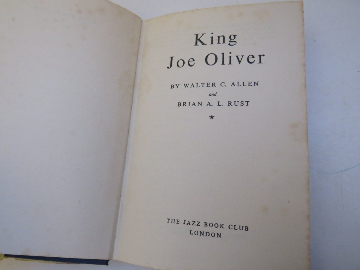 King Joe Oliver By Walter C. Allen and Brian A. L. Rust 1957 The Jazz Book Club