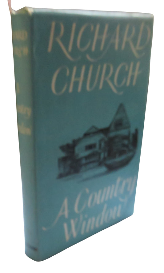 A Country Window A Round of Essays By Richard Church 1958 1st Edition