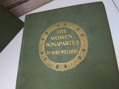 The Women Bonapartes By H. Noel Williams Volumes I & II 1908