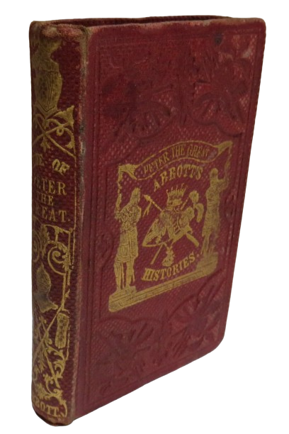 History of Peter The Great Emperor of Russia By Jacob Abbott book front cover