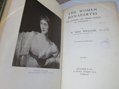 The Women Bonapartes By H. Noel Williams Volumes I & II 1908