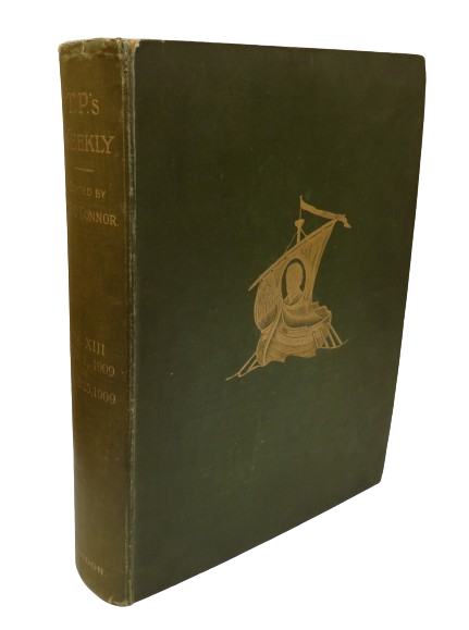 T.P.'s Weekly, Edited by T. P. O'Connor, M.P, Vol. XIII January 1st to June 25th 1909