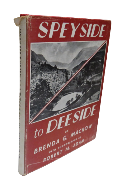 Speyside to Deeside by Brenda G. Macrow with Photographs by Robert M. Adam, 1956