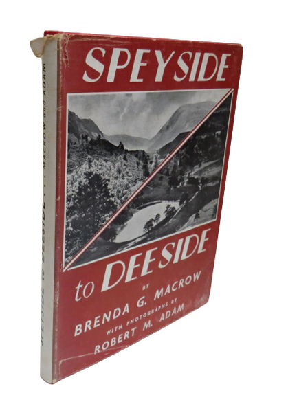 Speyside to Deeside by Brenda G. Macrow with Photographs by Robert M. Adam, 1956 book front cover