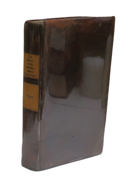 The History of the Rebellion Rais'd Against His Majesty King George I By The Friends of The Popish P book front cover