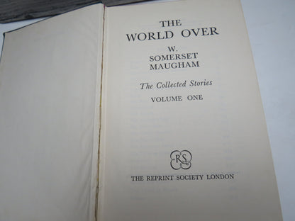 The World Over By W. Somerset Maugham The Collected Stories Volume One 1954
