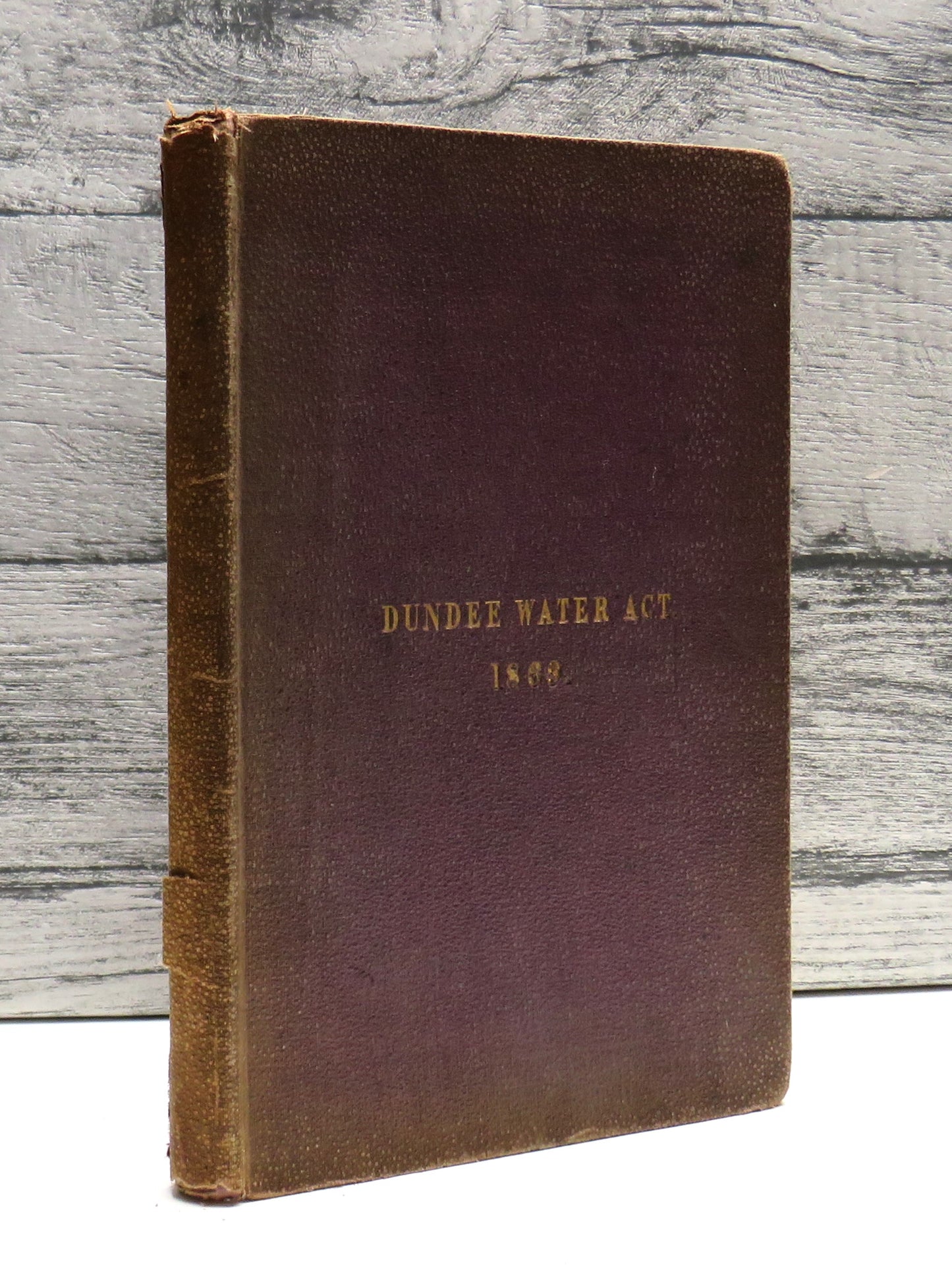The Dundee Water Act, 1869 The Commissioners Clauses Act 1847, The Waterworks Clauses Act 1847, The Waterworks Clauses Act 1863 and The Railway Clauses Consolidation (Scotland) Act 1845, 1869