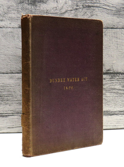 The Dundee Water Act, 1869 The Commissioners Clauses Act 1847, The Waterworks Clauses Act 1847, The Waterworks Clauses Act 1863 and The Railway Clauses Consolidation (Scotland) Act 1845, 1869