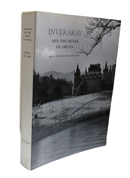 Inveraray and The Dukes of Argyll By Ian G. Lindsay and Mary Cosh 1973