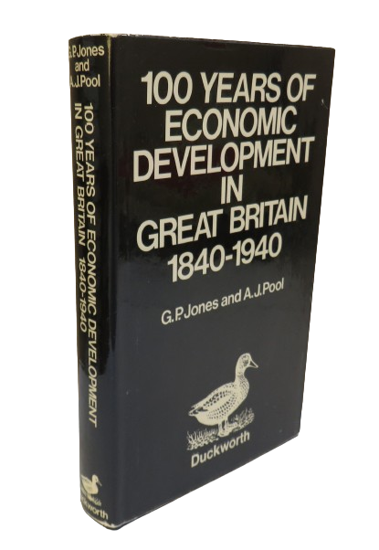 100 Years of Economic Development in Great Britain 1840-1940 by G. P. Jones and A. J. Pool, 1971