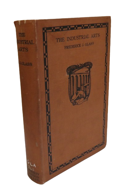 The Industrial Arts, Their History, Development, and Practice as Educational Factors, by Frederick J book front cover